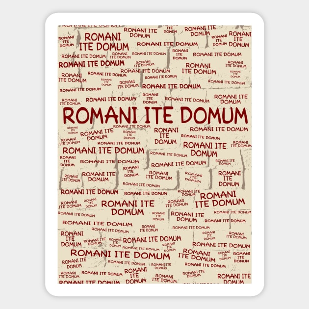 Romani Ite Domum Magnet by GloopTrekker